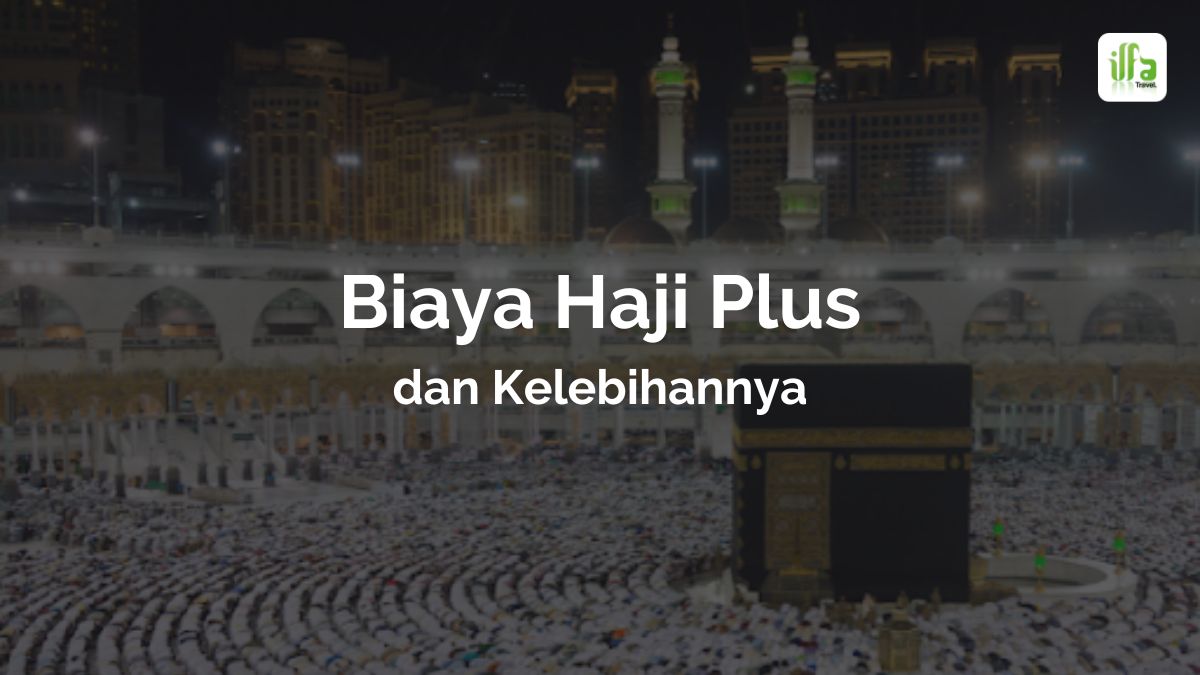 Pilih Haji Plus untuk Pengalaman Lebih Pribadi